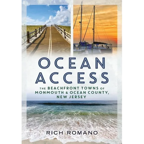 Ocean Access: The Beachfront Towns of Monmouth & Ocean County, New Jersey
