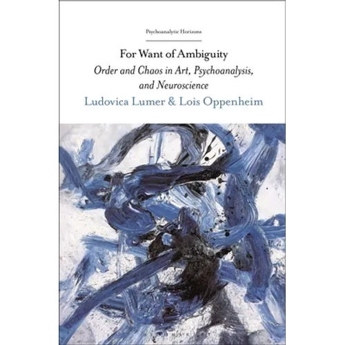 For Want of Ambiguity: Order and Chaos in Art, Psychoanalysis, and Neuroscience