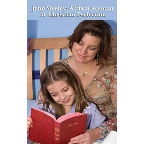 John Wesley: A Plain Account of Christian Perfection