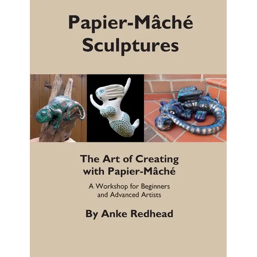 The Art of Creating with Papier-Mâché: A Workshop for Beginners and Advanced Artists