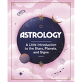 Astrology: A Little Introduction to the Stars, Planets, and Signs