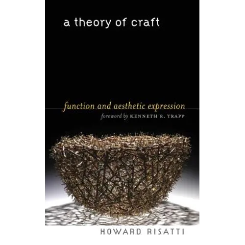 A Theory of Craft: Function and Aesthetic Expression