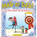 Mad at Dad!: Give Dad What He Deserves