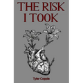 The Risk I Took: A poetry collection where friendship and love collide.