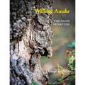 Walking Awake: The Faces in Nature