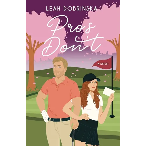 Pros Don't: A Professional Golfer/Coach Romantic Comedy