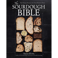 The Sourdough Bible: The Ultimate Resource for Great Bread at Home