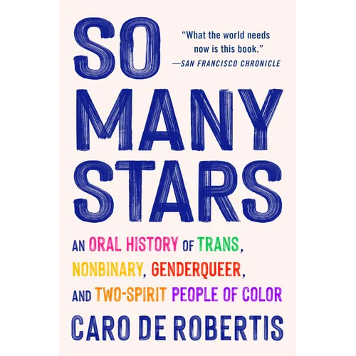 So Many Stars: An Oral History of Trans, Nonbinary, Genderqueer, and Two-Spirit People of Color