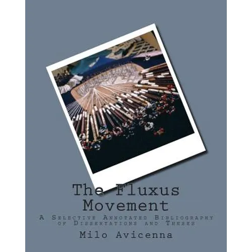 The Fluxus Movement: A Selective Annotated Bibliography of Dissertations and Theses