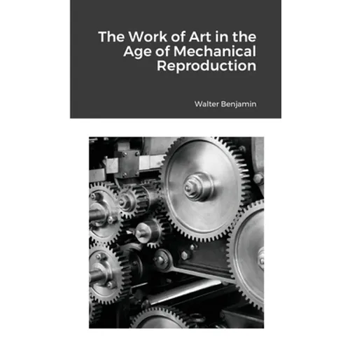 The Work of Art in the Age of Mechanical Reproduction