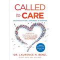 Called to Care: A Medical Provider's Guide for Humanizing Healthcare