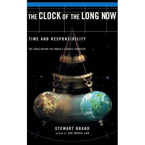 The Clock of the Long Now: Time and Responsibility
