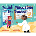 Judah Maccabee Goes to the Doctor: Foreword by Blima Marcus