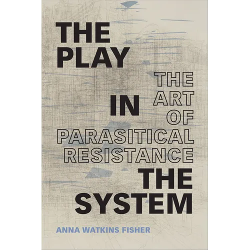 The Play in the System: The Art of Parasitical Resistance
