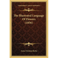 The Illustrated Language Of Flowers (1856)