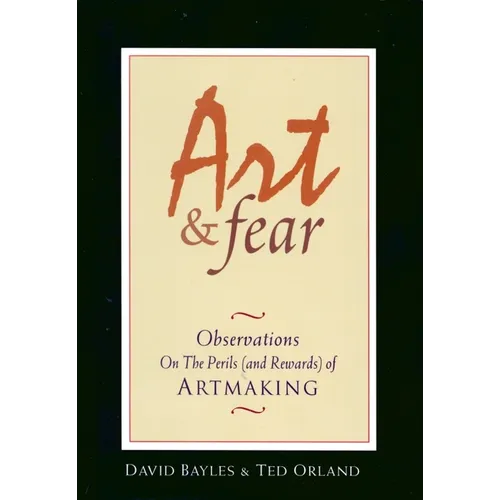 Art & Fear: Observations on the Perils (and Rewards) of Artmaking