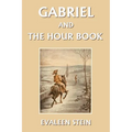 Gabriel and the Hour Book (Yesterday's Classics)