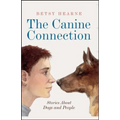 The Canine Connection: Stories about Dogs and People