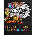 Street Life Grafiti Coloring And Sketch Book: Urban Modern Artistic Expression Drawing Sketchbook Doodle Pad For Street Art Design