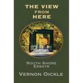 The View From Here: South Shore Essays