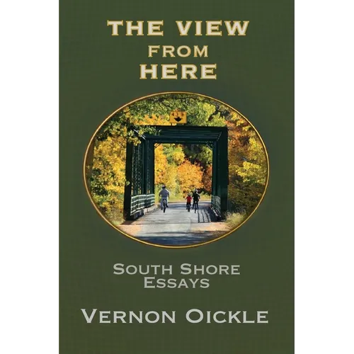 The View From Here: South Shore Essays