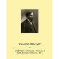 Debussy: Images - Book 2 for Solo Piano L. 111