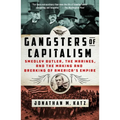 Gangsters of Capitalism: Smedley Butler, the Marines, and the Making and Breaking of America's Empire