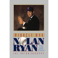 The Miracle Man: Nolan Ryan: An Autobiography