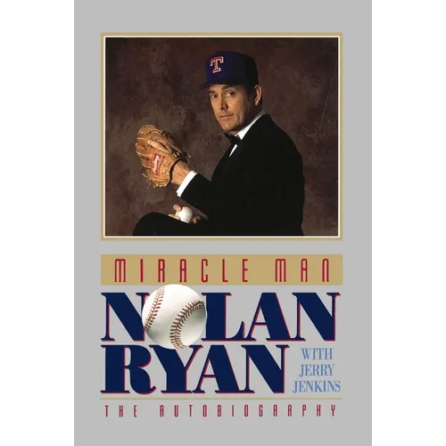 The Miracle Man: Nolan Ryan: An Autobiography