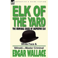 Elk of the 'Yard'-The Criminal Cases of Inspector Elk: Volume 3-White Face & Silinski-Master Criminal
