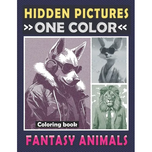 Hidden Pictures One Color Coloring Book Fantasy Animals: Dots Lines Spirals Art to the Whimsical Adventures of Unveiling Anthropomorphic Animals for R