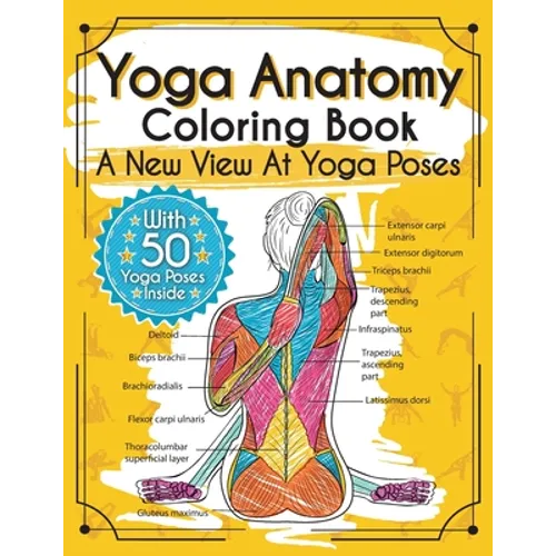 Yoga Anatomy Coloring Book: A New View At Yoga Poses