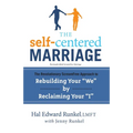 The Self-Centered Marriage: The Revolutionary ScreamFree Approach to Rebuilding Your "We" by Reclaiming Your"I"