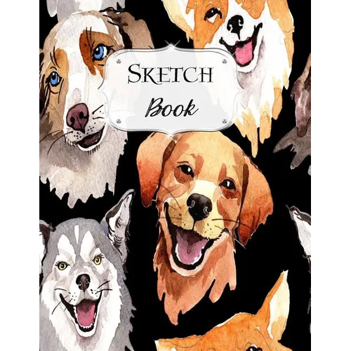 Sketch Book: Dog Sketchbook Scetchpad for Drawing or Doodling Notebook Pad for Creative Artists #5