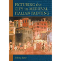 Picturing the City in Medieval Italian Painting