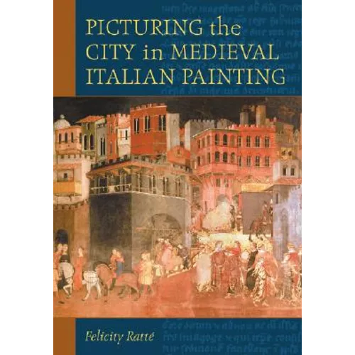 Picturing the City in Medieval Italian Painting