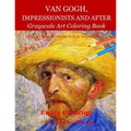 Van Gogh, Impressionists and After: Grayscale Art Coloring Book