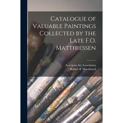 Catalogue of Valuable Paintings Collected by the Late F.O. Matthiessen