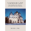 "Chosen by God": The Archiepiscopal Office in Novgorod the Great (1165-1478)