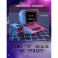 Time " N " Space - On Demand