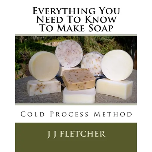 Everything You Need To Know To Make Soap: Cold Process Method