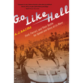 Go Like Hell: Ford, Ferrari, and Their Battle for Speed and Glory at Le Mans