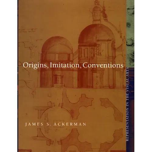 Origins, Imitation, Conventions: Representation in the Visual Arts