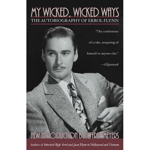 My Wicked, Wicked Ways: The Autobiography of Errol Flynn