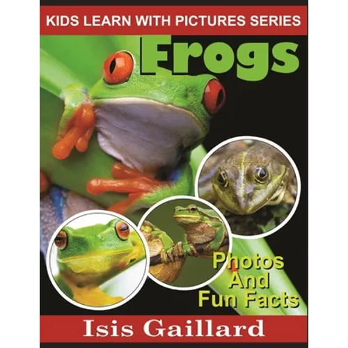 Frogs: Photos and Fun Facts for Kids