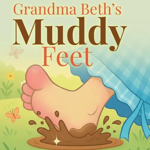 Grandma Beth's Muddy Feet