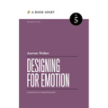 Designing for Emotion: Second Edition