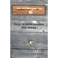 The Art Of Native American Flute Making
