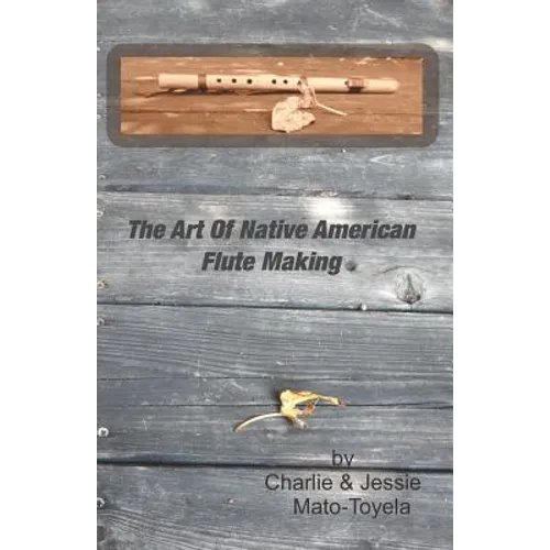 The Art Of Native American Flute Making