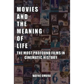 Movies and the Meaning of Life: The Most Profound Films in Cinematic History